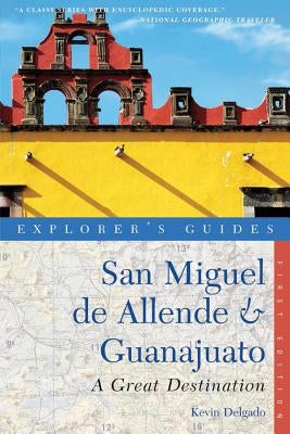 Explorer's Guide San Miguel de Allende & Guanajuato: A Great Destination Paperback Countryman Press