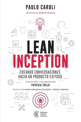 Lean Inception: creando conversaciones hacia un producto exitoso by Trejo, Patricia