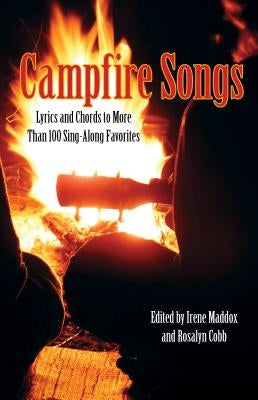 Campfire Songs: Lyrics And Chords To More Than 100 Sing-Along Favorites, Fourth Edition Paperback Falcon Press Publishing