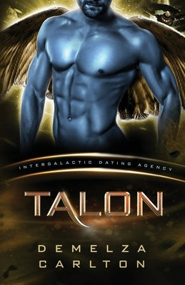 Talon: Colony: Nyx #2 (Intergalactic Dating Agency): An Alien Scifi Romance by Carlton, Demelza
