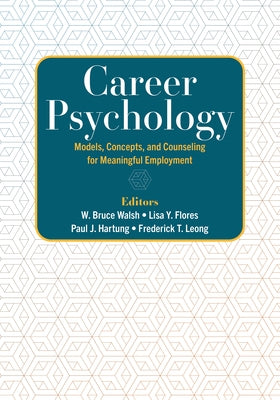 Career Psychology: Models, Concepts, and Counseling for Meaningful Employment by Walsh, W. Bruce
