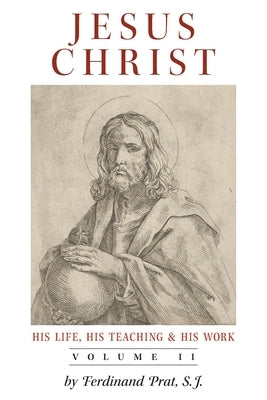 Jesus Christ (His Life, His Teaching, and His Work): Vol. 2 Paperback Arouca Press