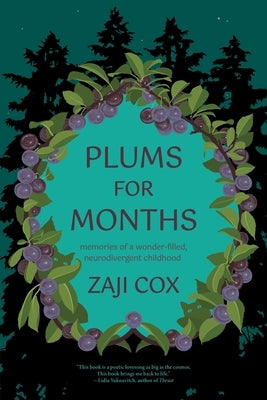 Plums for Months: Memories of a Wonder-Filled, Neurodivergent Childhood by Cox, Zaji