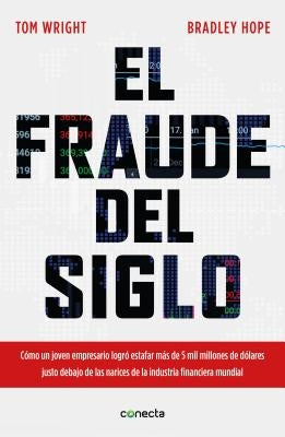 El Fraude del Siglo / Billion Dollar Whale: The Man Who Fooled Wall Street, Hollywood, and the World by Wright, Tom