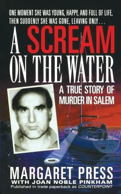 Scream on the Water: A True Story of Murder in Salem by Press Margaret