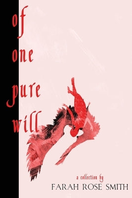 Of One Pure Will by Smith, Farah Rose