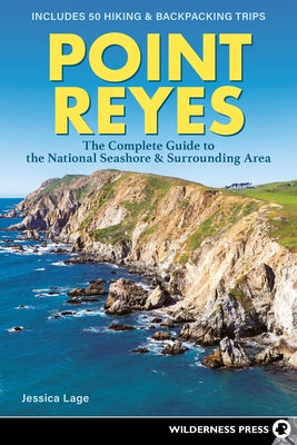 Point Reyes: The Complete Guide to the National Seashore & Surrounding Area Paperback Wilderness Press