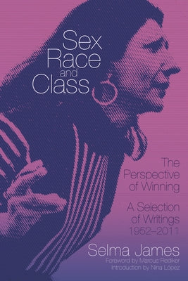 Sex, Race, and Class--The Perspective of Winning: A Selection of Writings, 1952-2011 Paperback PM Press