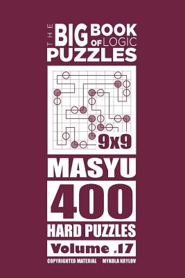 The Big Book of Logic Puzzles - Masyu 400 Hard (Volume 17) Paperback Createspace Independent Publishing Platform