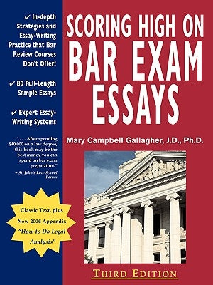 Scoring High on Bar Exam Essays: In-Depth Strategies and Essay-Writing That Bar Review Courses Don't Offer, with 80 Actual State Bar Exams Questions a by Gallagher, Mary Campbell