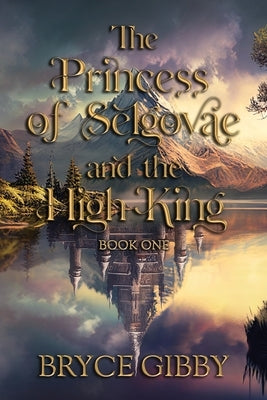 The Princess of Selgovae and the High King Paperback Independently Published