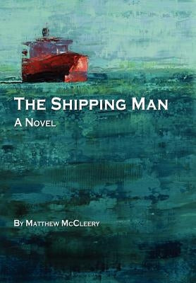 The Shipping Man by McCleery, Matthew