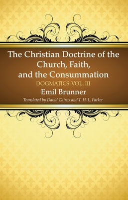 The Christian Doctrine of the Church, Faith, and the Consummation Paperback Wipf & Stock Publishers
