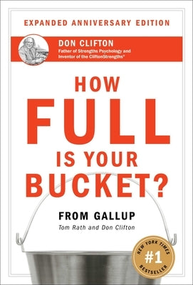 How Full Is Your Bucket? Expanded Anniversary Edition by Rath, Tom