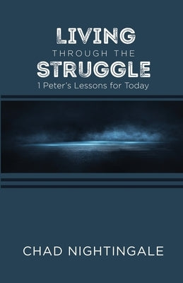 Living Through the Struggle: 1 Peter's Lessons for Today Paperback Grace Acres, Inc.