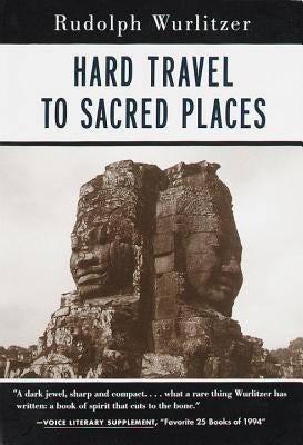 Hard Travel to Sacred Places by Wurlitzer, Rudolph