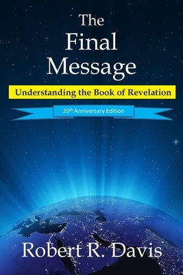 The Final Message: Understanding the Book of Revelation Paperback Kingdom Works