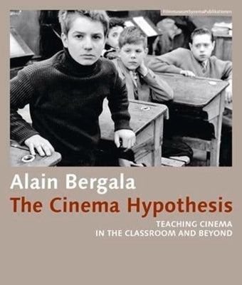 The Cinema Hypothesis: Teaching Cinema in the Classroom and Beyond Paperback Austrian Film Museum
