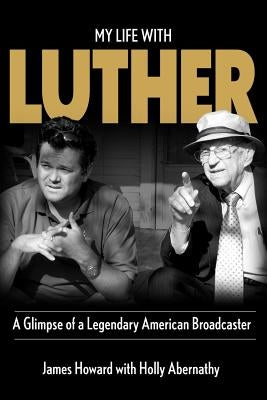 My Life With Luther: A Glimpse of a Legendary American Broadcaster Paperback 6qcreative Press