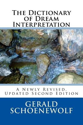 The Dictionary of Dream Interpretation: 2nd Edition by Schoenewolf Ph. D., Gerald