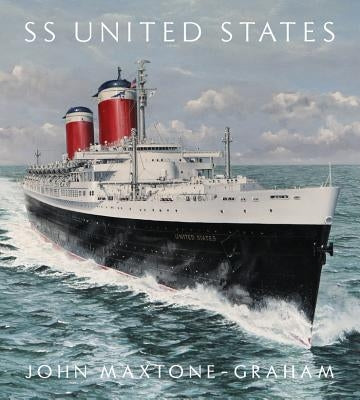 SS United States: Red, White, and Blue Riband, Forever by Maxtone-Graham, John