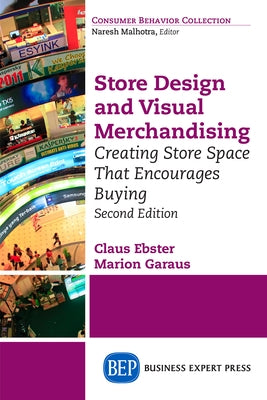 Store Design and Visual Merchandising, Second Edition: Store Design and Visual Merchandising, Second Edition Paperback Business Expert Press
