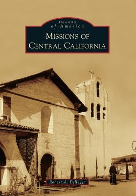Missions of Central California Paperback Arcadia Publishing (SC)