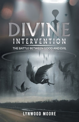 Divine Intervention: The Battle Between Good And Evil Paperback 2020 Literary Group LLC