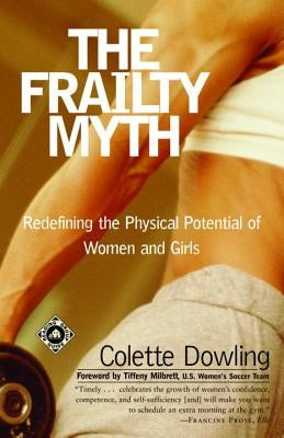 The Frailty Myth: Redefining the Physical Potential of Women and Girls Paperback Random House Trade