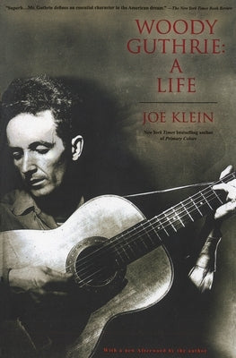 Woody Guthrie: A Life by Klein, Joe
