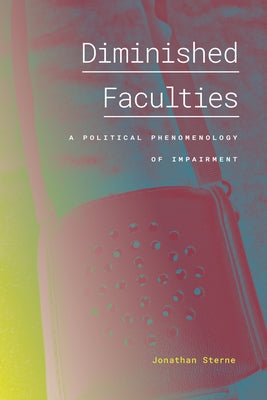 Diminished Faculties: A Political Phenomenology of Impairment Paperback Duke University Press