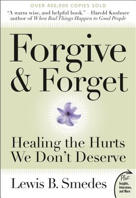 Forgive and Forget: Healing the Hurts We Don't Deserve by Smedes, Lewis B.