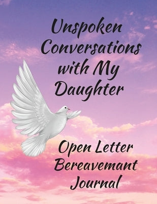 Unspoken Conversations with my Daughter, Open Letter Bereavement Journal by Coleman, Anna