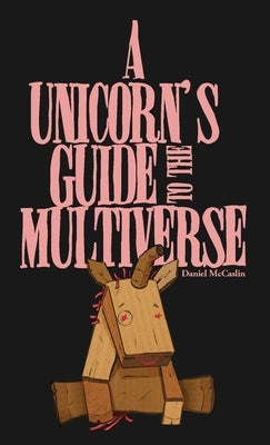 A Unicorn's Guide to the Multiverse Paperback Minor Flock Publishing