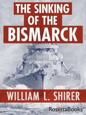 The Sinking of the Bismarck by Shirer, William L.
