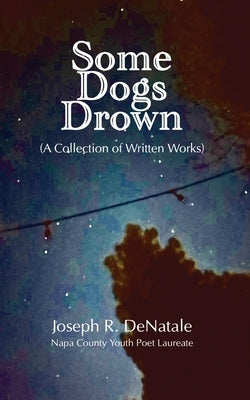 Some Dogs Drown: A Collection of Written Works Paperback Ideas Into Books Westview