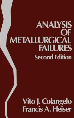 Analysis of Metallurgical Failures by Colangelo, Vito J.