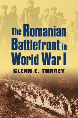 The Romanian Battlefront in World War I Paperback University Press of Kansas