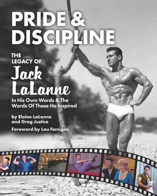 Pride & Discipline: The Legacy of Jack LaLanne Paperback Greg Justice