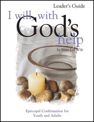 I Will, with God's Help Leader's Guide: Episcopal Confirmation for Youth and Adults Paperback Morehouse Education Resources