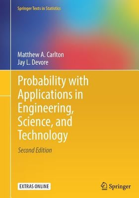 Probability with Applications in Engineering, Science, and Technology by Carlton, Matthew A.