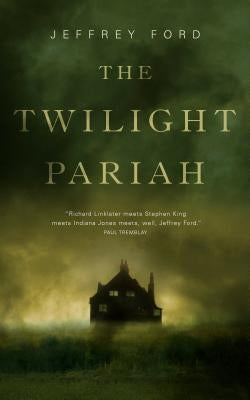 The Twilight Pariah by Ford, Jeffrey