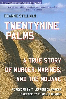 Twentynine Palms: A True Story of Murder, Marines, and the Mojave by Stillman, Deanne