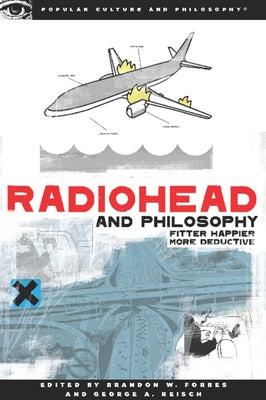 Radiohead and Philosophy: Fitter Happier More Deductive Paperback Open Court
