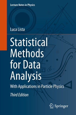 Statistical Methods for Data Analysis: With Applications in Particle Physics by Lista, Luca