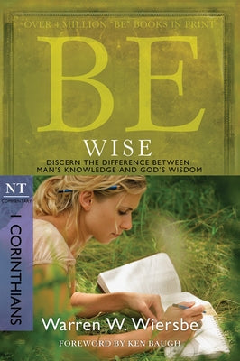 Be Wise: I Corinthians, NT Commentary: Discern the Difference Between Man's Knowledge and God's Wisdom Paperback David C Cook