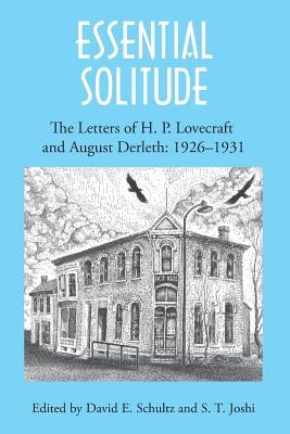 Essential Solitude: The Letters of H. P. Lovecraft and August Derleth, Volume 1 Paperback Hippocampus Press