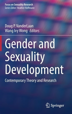 Gender and Sexuality Development: Contemporary Theory and Research by Vanderlaan, Doug P.