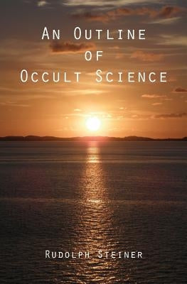 An Outline of Occult Science Paperback Createspace Independent Publishing Platform