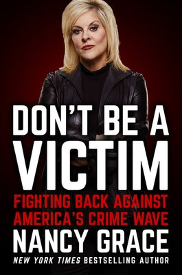 Don't Be a Victim: Fighting Back Against America's Crime Wave by Grace, Nancy
